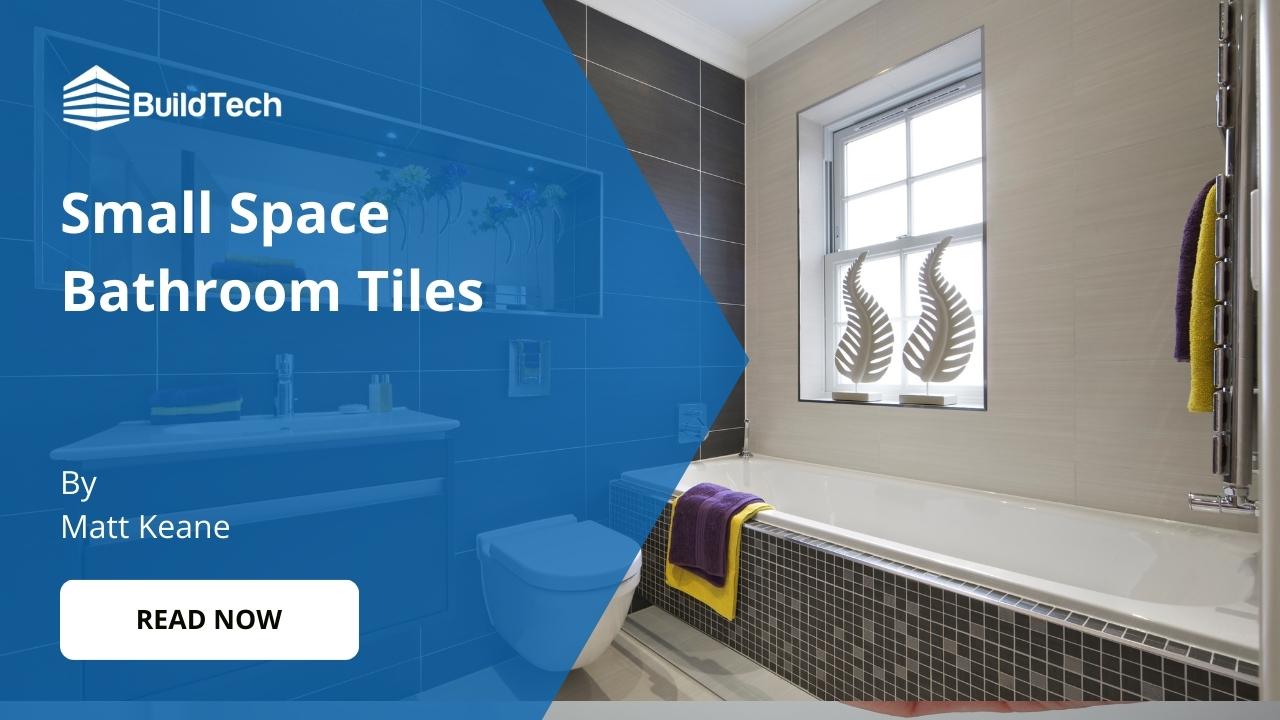 Bathroom Tile Ideas for Small Spaces (For Irish Homes)