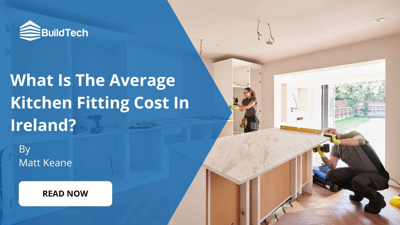 What is the Average Kitchen Fitting Cost in Ireland?