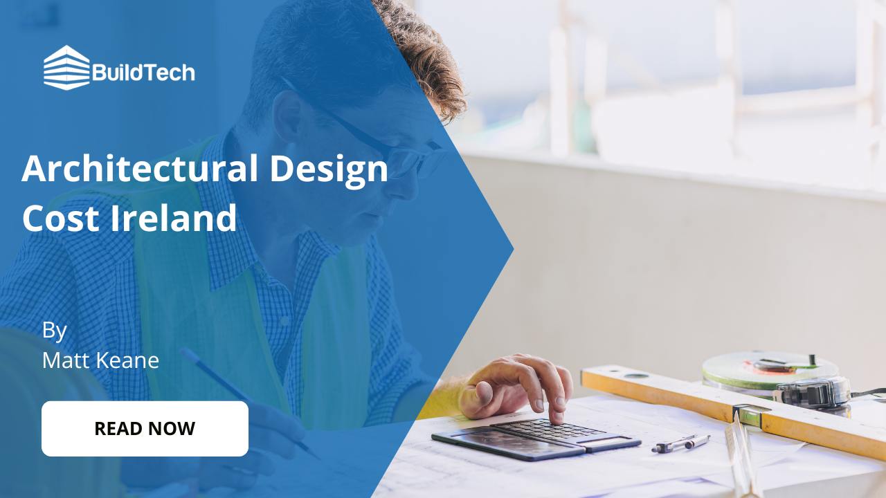 How Much Does Architectural Design Cost in Ireland?