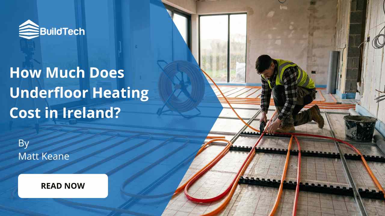 Underfloor Heating Cost in Ireland (2026 Guide)